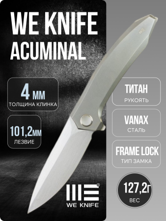 Нож WE Knife Acuminal, Rubbed Satin Vanax, Titanium Handle, WE23070-2